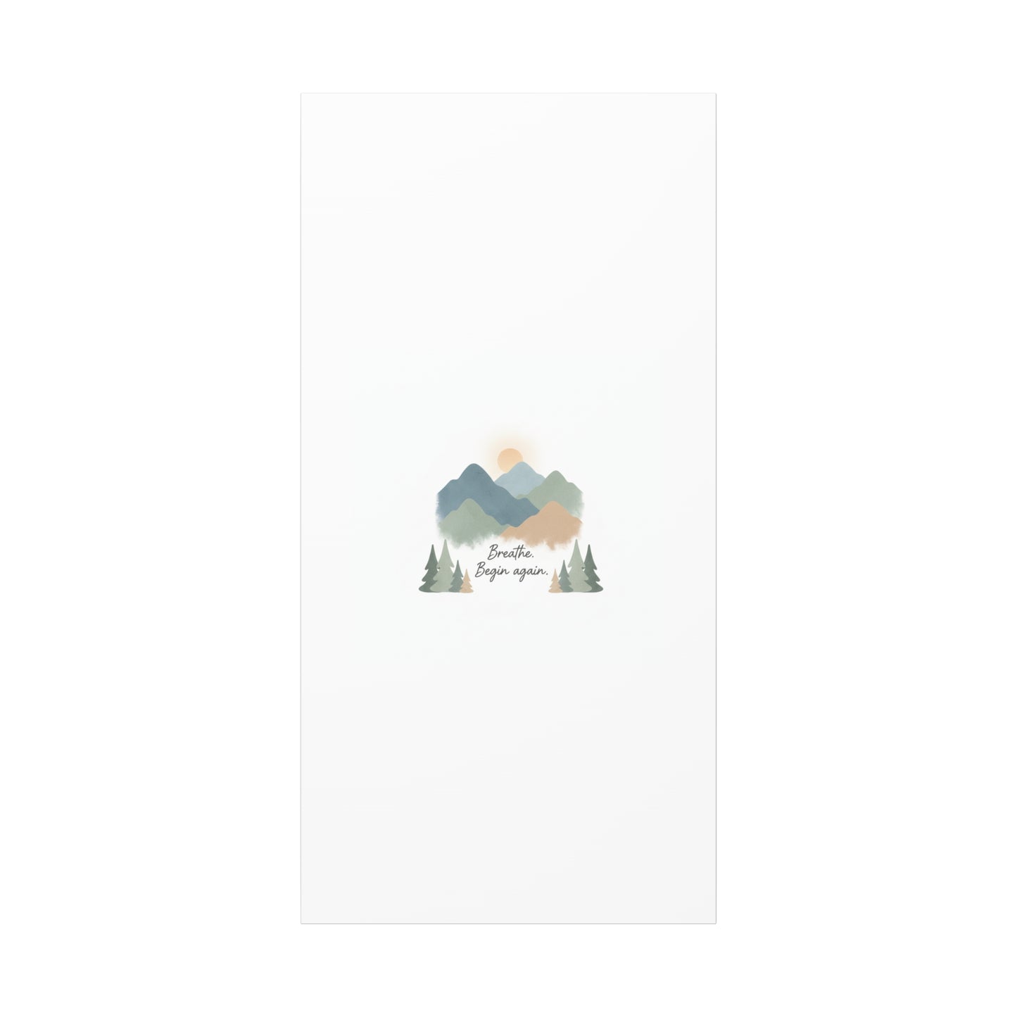 Mountain Print Canvas-breathe and began again-