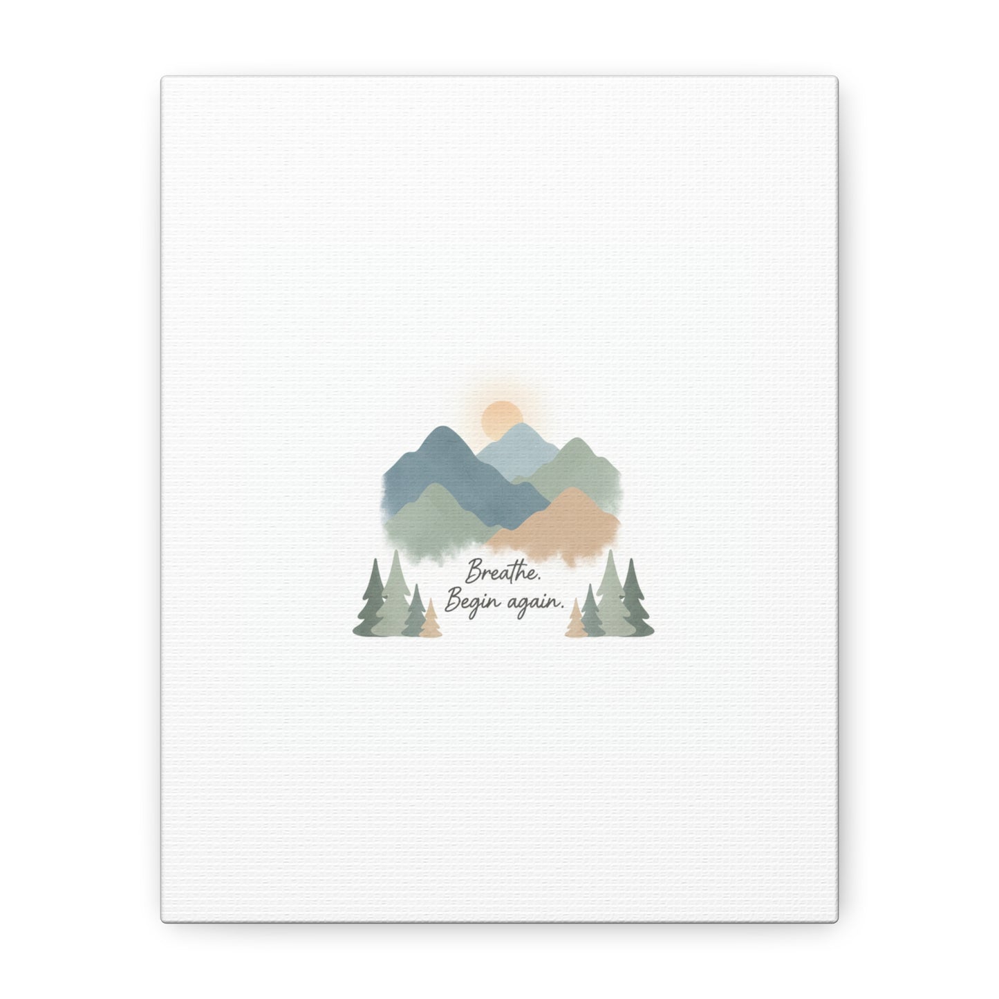 Mountain Print Canvas-breathe and began again-