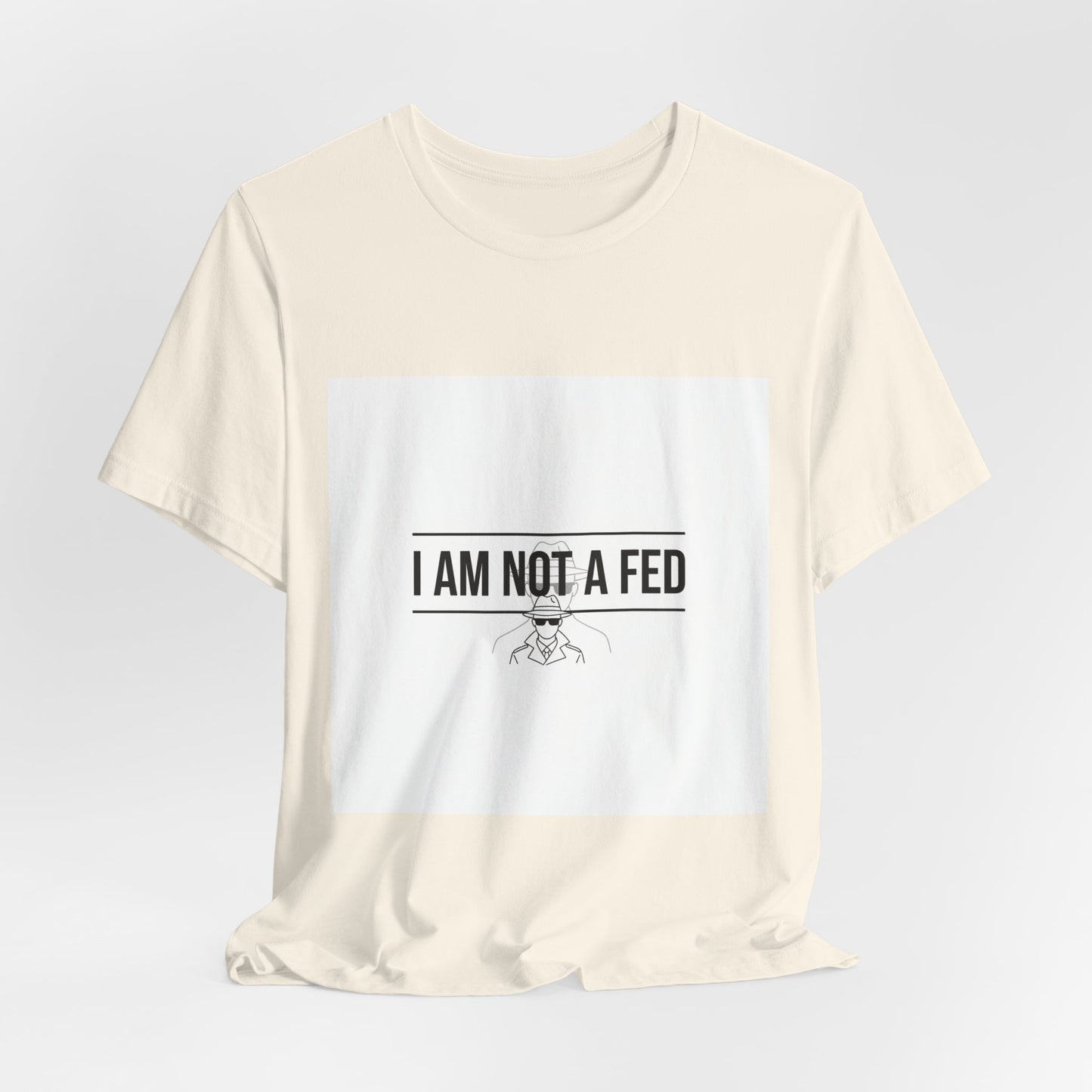 I Am Not A Fed Tee | sarcastic self-image humor, anxiety humor