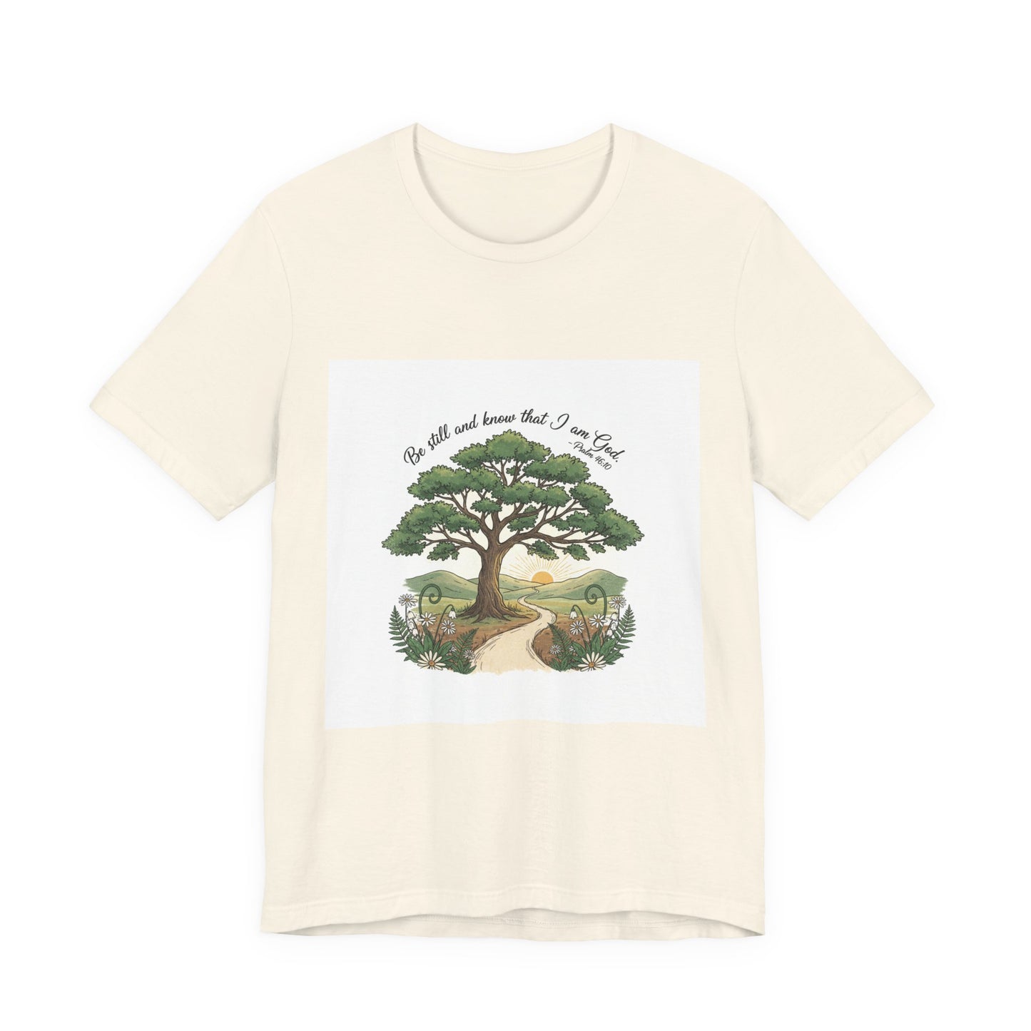 Be still and Know I am God---T shirt