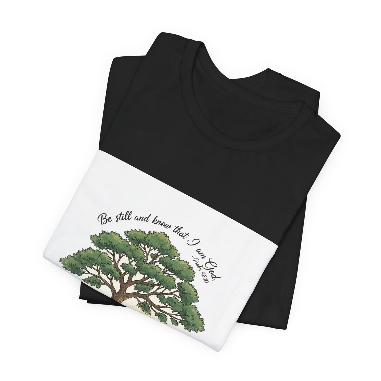 Be still and Know I am God---T shirt