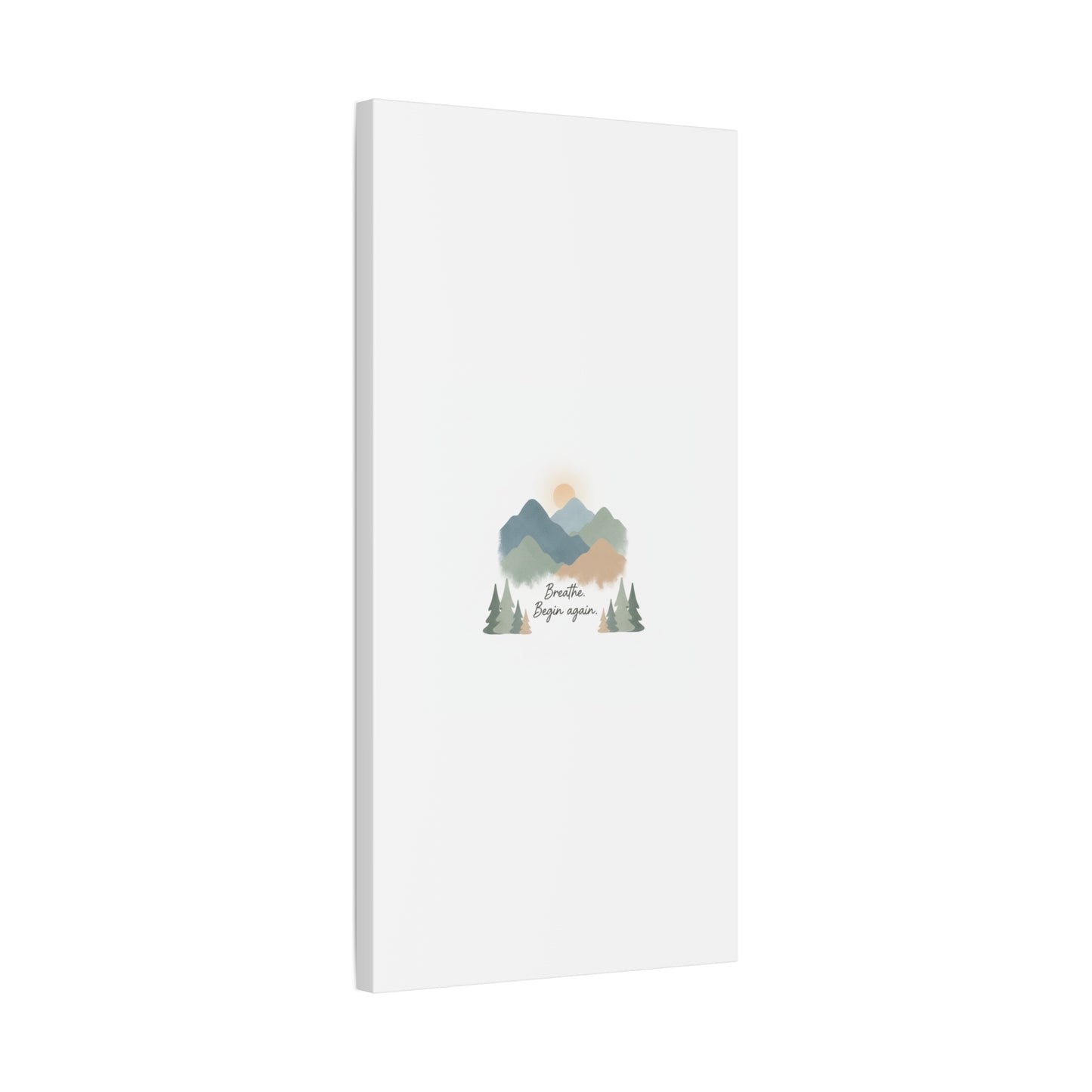 Mountain Print Canvas-breathe and began again-